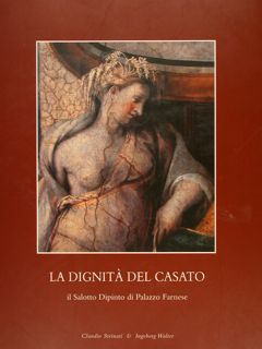LA DIGNITÀ DEL CASATO, Il Salotto Dipinto di Palazzo Farnese.