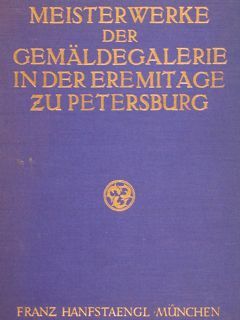 MEISTERWERKE DER GEMÄLDESAMMLUNG IN DER EREMITAGE ZU PETERSBURG.