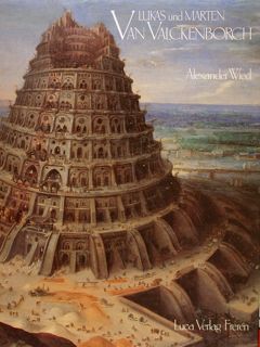 LUKAS UND MARTEN VAN VALCKENBORCH (1535-1597 UND 1534-1612). Das Gesamtwerk …