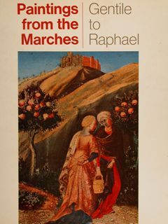 PAINTINGS FROM THE MARCHES. GENTILE TO RAPHAEL.