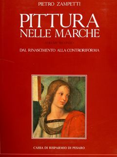 PITTURA NELLE MARCHE. Vol. II. DAL RINASCIMENTO ALLA CONTRORIFORMA.