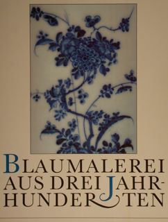 MEISSENER BLAUMALEREI AUS DREI JAHRHUNDERTEN. Staatliche Kunstsammulgen Dresden, Porzellansammlung Dresden, …
