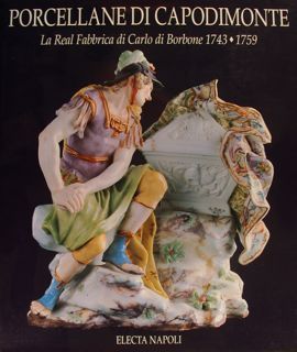 PORCELLANE DI CAPODIMONTE. LA REAL FABBRICA DI CARLO DI BORBONE …
