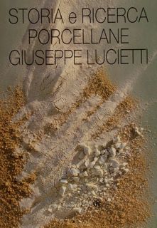 STORIA E RICERCA PORCELLANE GIUSEPPE LUCIETTI.