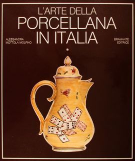 L’ARTE DELLA PORCELLANA IN ITALIA.