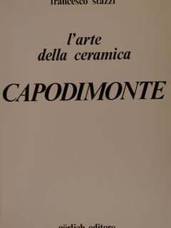 CAPODIMONTE. L'arte della ceramica.