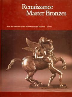 RENAISSANCE MASTER BRONZES FROM THE COLLECTION OF THE KUNSTHISTORISCHES MUSEUM …