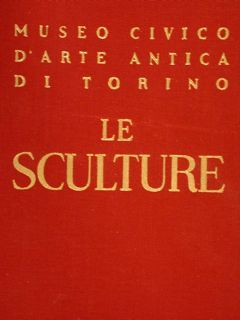 MUSEO CIVICO D'ARTE ANTICA DI TORINO. LE SCULTURE.