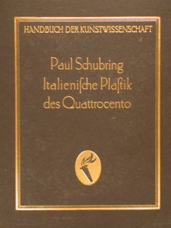 HANDBUCH DER KUNSTWISSENSCHAFT. ITALIENISCHE PLASTIK DES QUATTROCENTO. Wildpark-Potsdam, 1924.