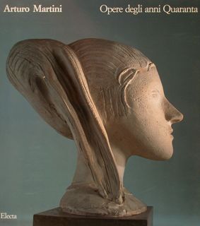 ARTURO MARTINI, OPERE DEGLI ANNI QUARANTA. Galleria della Fondazione Bevilacqua …