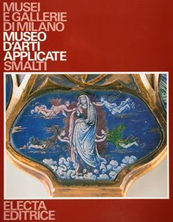 MUSEI E GALLERIE DI MILANO. MUSEO D’ARTI APPLICATE. SMALTI.