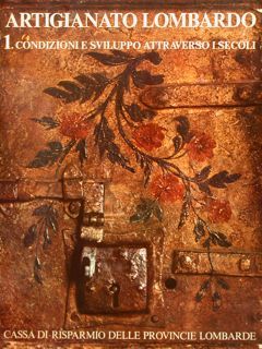 ARTIGIANATO LOMBARDO 1. CONDIZIONI E SVILUPPO ATTRAVERSO I SECOLI.
