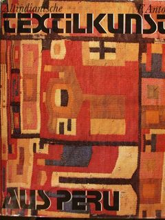 ALTINDIANISCHE TEXTILKUNST AUS PERU.