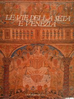 LE VIE DELLA SETA E VENEZIA