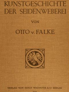 KUNSTGESCHICHTE DER SEIDENWEBEREI.