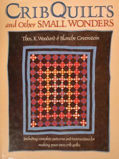 CRIB QUILTS and Other Small Wonders. Including complete patterns and …