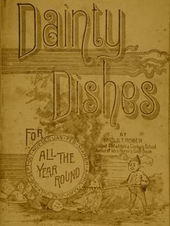 DAINTY DISHES FOR ALL THE YEAR ROUND.