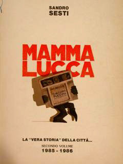 MAMMA LUCCA. La 2 vera storia' della città . Secondo …