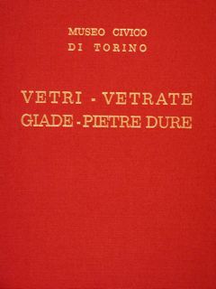 MUSEO CIVICO DI TORINO. VETRI- VETRATE- GIADE- CRISTALLI DI ROCCA …