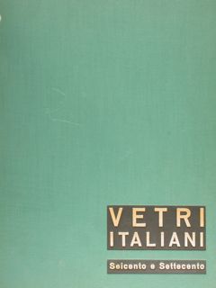 VETRI ITALIANI DEL SEICENTO E DEL SETTECENTO.