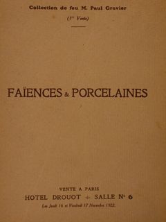 COLLECTION DE FEU M. PAUL GRAVIER. FAÏENCES & PORCELAINES.