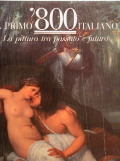 IL PRIMO ‘800 ITALIANO, LA PITTURA TRA PASSATO E FUTURO. …