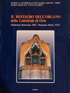 IL RESTAURO DELL'ORGANO DELLA CATTEDRALE DI ORTE (Domenico Benvenuti, 1582 …