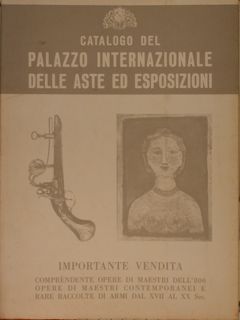 Catalogo del Palazzo Internazionale delle Aste ed Esposizioni. IMPORTANTE VENDITA …