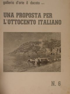 Galleria d’arte il ducato. UNA PROPOSTA PER L’OTTOCENTO ITALIANO N.6. …