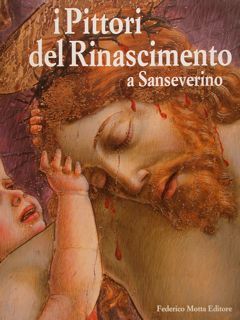 I PITTORI DEL RINASCIMENTO A SANSEVERINO. Lorenzo d'Alessandro e Ludovico …
