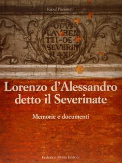 LORENZO D'ALESSANDRO DETTO IL SEVERINATE. Memorie e documenti.