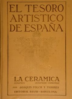EL TESORO ARTISTICO DE ESPAÑA. LA CERAMICA. CÉRAMIQUE ESPAGNOLE. Editorial …