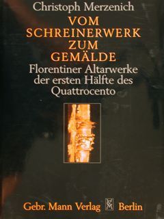 VOM SCHREINERWERK ZUM GEMÄLDE. Florentiner Altarwerke der erstern Hälfte des …