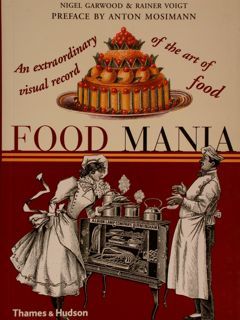 FOOD MANIA. An extraordinary visual record of the art of …