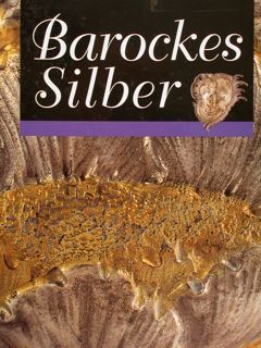 Katalog des Dom-Museum Hildesheim Band 1. BAROCKES SILBER.