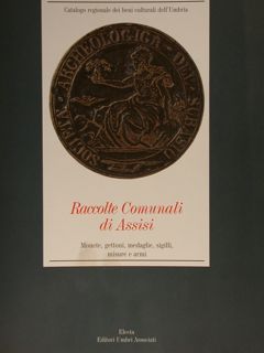RACCOLTE COMUNALI DI ASSISI. Monete, gettoni, medaglie, sigilli, misure e …