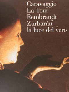 Caravaggio, La Tour, Rembrandt, Zurbarán. LA LUCE DAL VERO. Bergamo, …