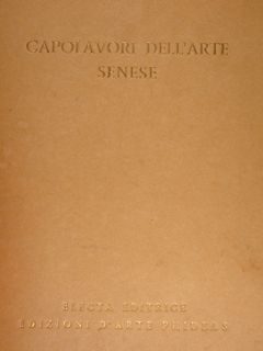 I CAPOLAVORI DELL'ARTE SENESE.