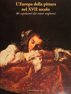 L'EUROPA DELLA PITTURA NEL XVII SECOLO. 80 capolavori dai musei …