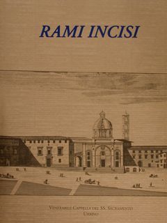 RAMI INCISI della Stamperia della Venerabile Cappella del SS. Sacramento.