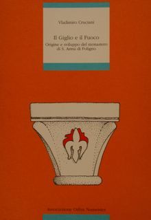 IL GIGLIO E IL FUOCO, Origine e sviluppo del monastero …