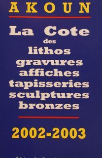 AKOUN. LA COTE DES LITHOS GRAVURES AFFICHES TAPISSERIES SCULPTURES BRONZES …