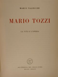 MARIO TOZZI, la vita e l’opera. Milano, All’Insegna del Pesce …