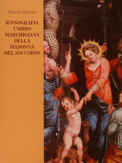 ICONOGRAFIA UMBRO MARCHIGIANA DELLA MADONNA DEL SOCCORSO.