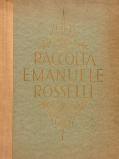 RACCOLTA EMANUELE ROSSELLI DI VIAREGGIO. Galleria Pesaro, Milano, s.d. (anni …
