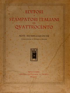 EDITORI E STAMPATORI ITALIANI DEL QUATTROCENTO. NOTIZIE BIO-BIBLIOGRAFICHE. Libreria Antiquaria …