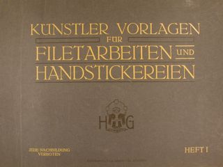 KÜNSTLER VORLAGEN FÜR FILETARBEIEN UND HANDSTICKEREIEN. Kunstaltat J.B. Oberneitter. München, …