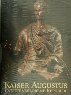 KAISER AUGUSTUS UND DIE VERLORENE REPUBLIK.
