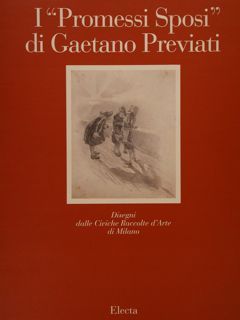 I “PROMESSI SPOSI” DI GAETANO PREVIATI. Disegni dalle Civiche Raccolte …