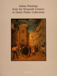 ITALIAN PAINTINGS FROM THE SIXTEENTH CENTURY IN DUTCH PUBLIC COLLECTIONS.